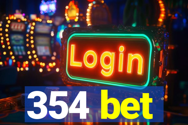 354 bet